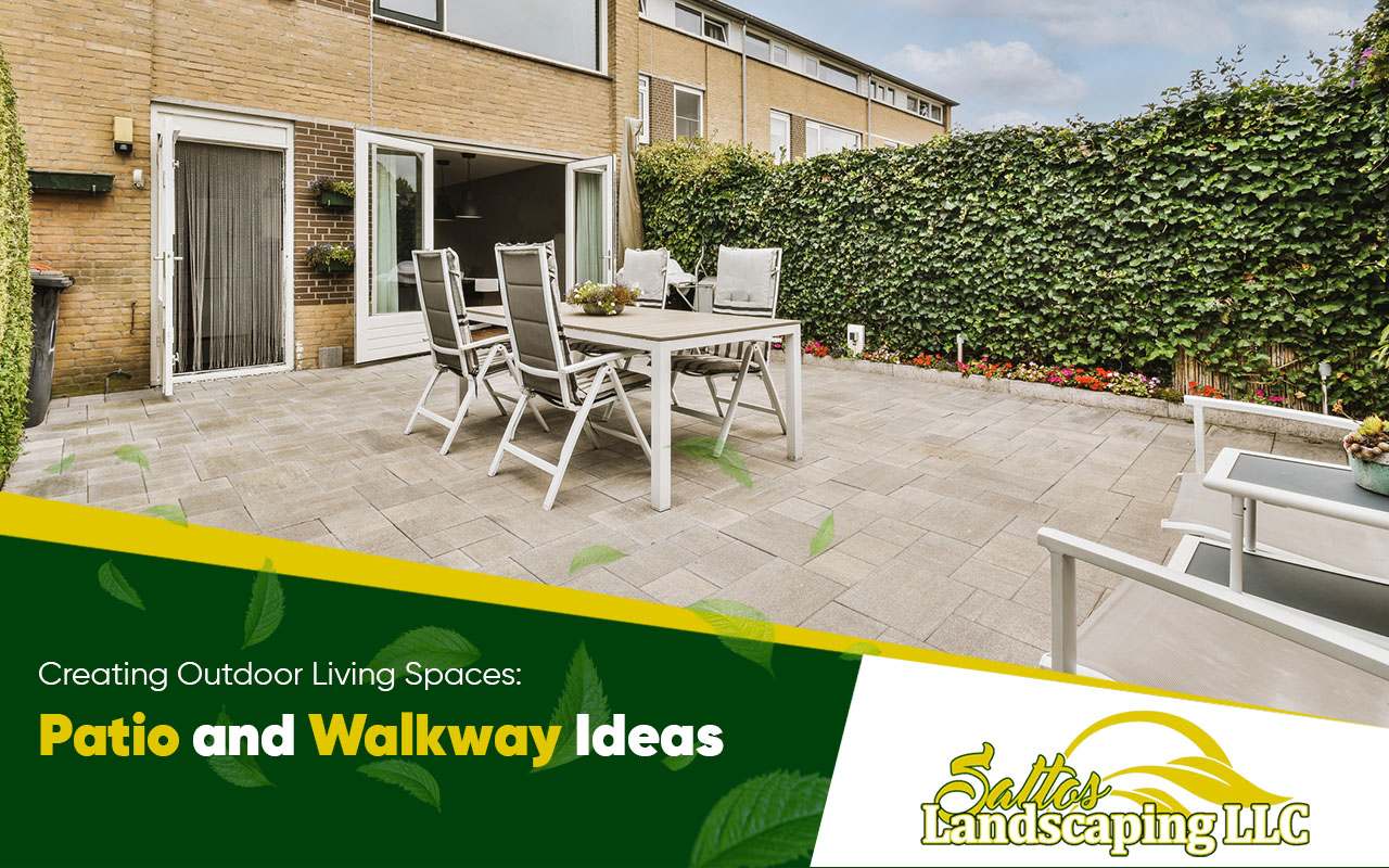 Creating Outdoor Living Spaces: Patio and Walkway Ideas