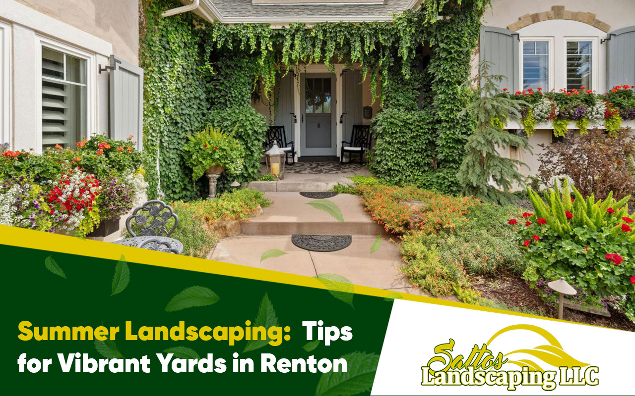 Summer Landscaping: Tips for Vibrant Yards in Renton