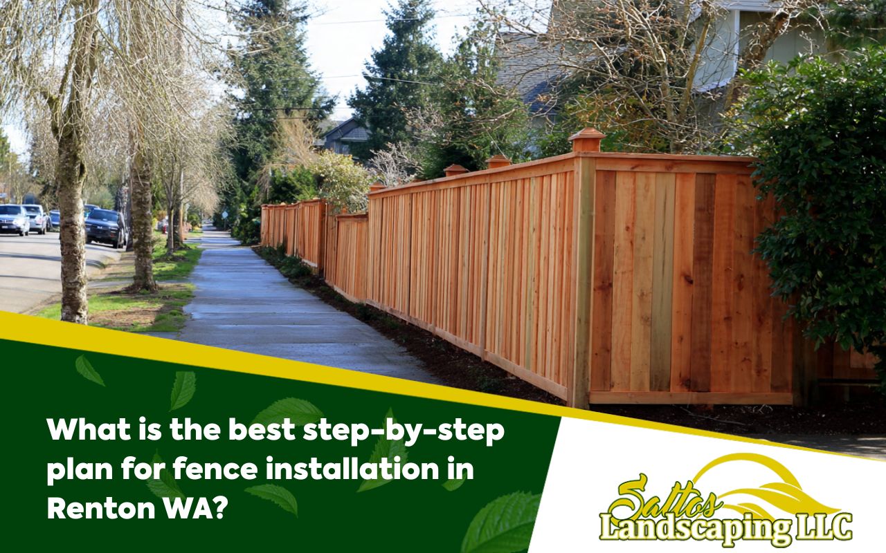 What is the best step-by-step plan for fence installation in Renton WA?